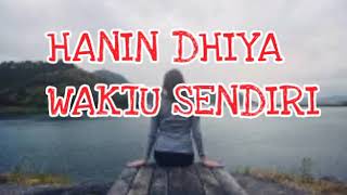 Download lagu HANIN DHIYA waktunya sendiri mp3