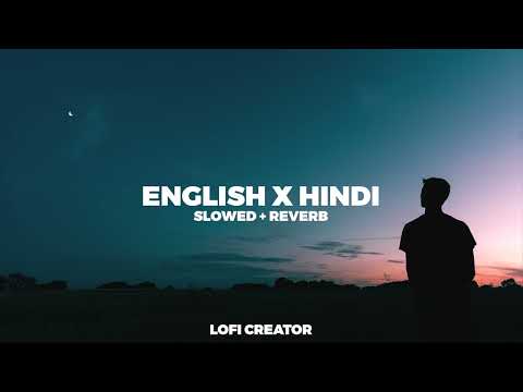 Hindi x English Slowed + Reverb #lofimusic #loficreator
