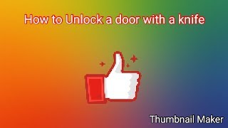 How To Unlock A Door With Knife *WORKS %100*