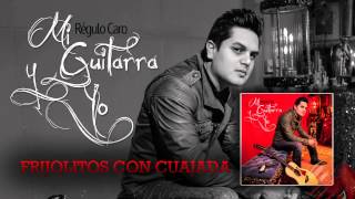 19 Frijolitos Con Cuajada - Regulo Caro (Mi Guitarra y Yo) 2014
