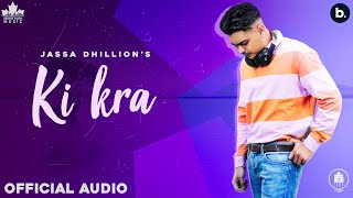Ki Kra (Official Song) Jassa Dhillon  Gur sidhu  N