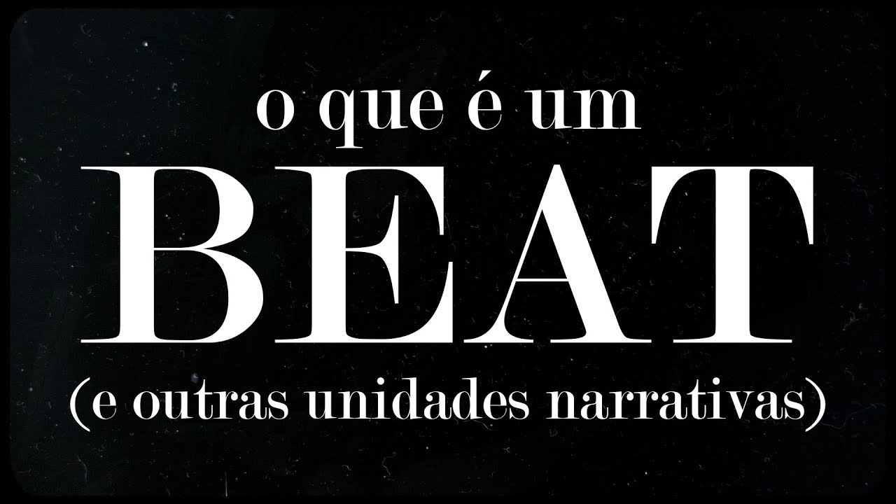 Cena, Sequência, Ato e BEAT