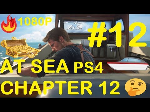 Uncharted™ 4 Chapter : 12 - At Sea 1080P HD GAMEPLAY 2018 ON PS4 #12 Video