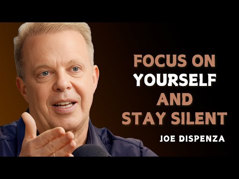 FOCUS ON YOURSELF AND STAY SILENT - Dr Joe Dispenza Motivation