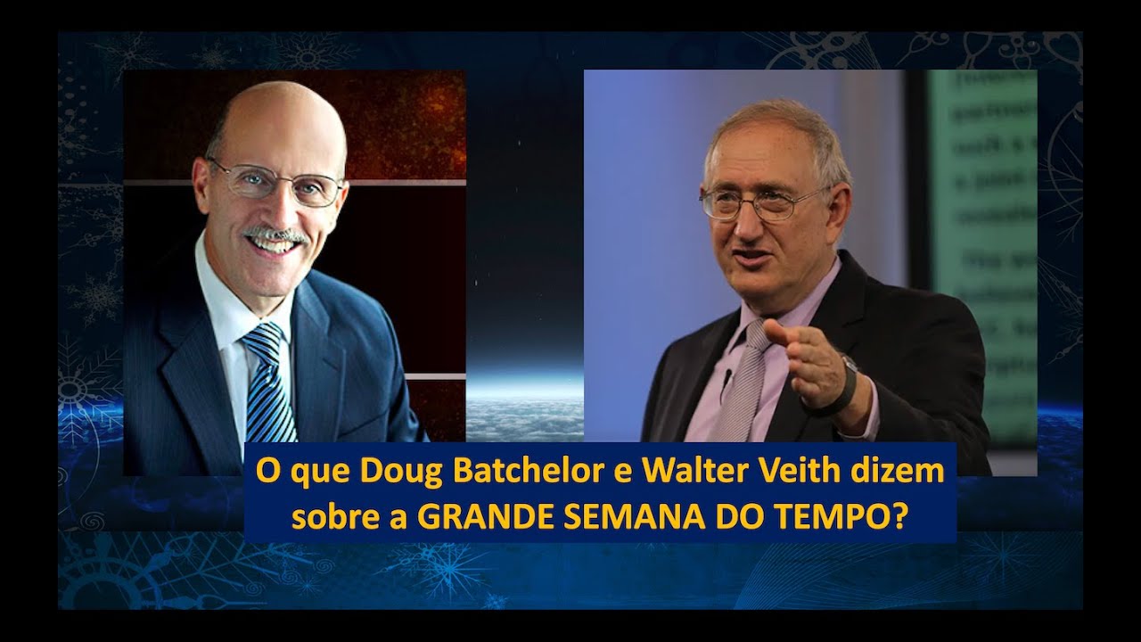 (13) O que Doug Batchelor e Walter Veith dizem sobre a grande semana do tempo?