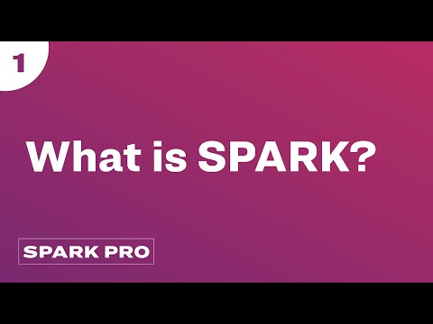 What is SPARK? — SPARK Demo Part 1