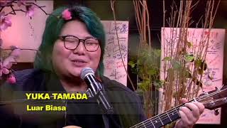 Download lagu YUKA TAMADA - Luar Biasa #Starttrack mp3