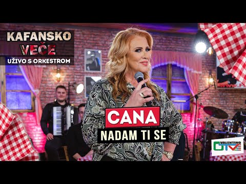 CANA - NADAM TI SE | UZIVO | 2022 | OTV VALENTINO