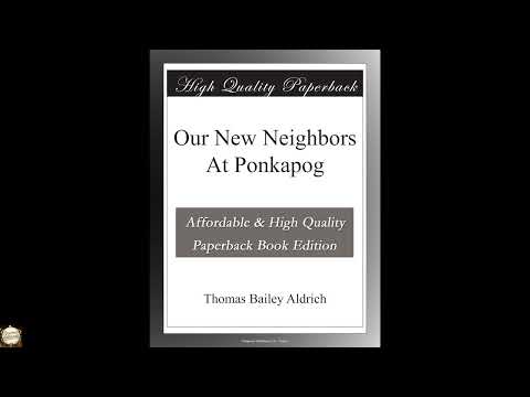 Our New Neighbors At Ponkapog by Thomas Bailey Aldrich — free full audiobook