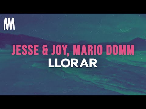 Jesse & Joy feat. Mario Domm - Llorar (Letra/Lyrics)