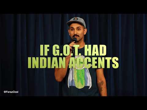 Feraz Ozel - If G.O.T Had Indian Accents (Stand Up Comedy)