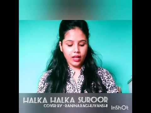 Halka Halka suroor || female version || cover || Ranjna Raghuvanshi || Ranjnarjun