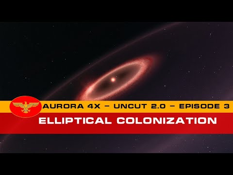 Let's Play Aurora 4x C# - Uncut 2.0  - Episode 3 - Elliptical Colonization