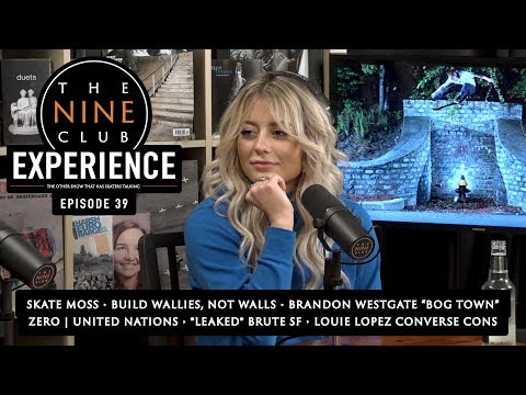 Nine Club EXPERIENCE #39 - Victoria Taylor (Skate Moss), Brandon Westgate, Louie Lopez