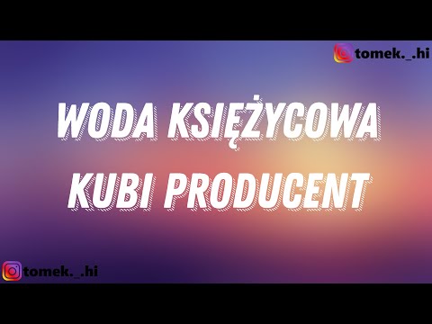 Kubi Producent - Woda Księżycowa (TEKST/LYRICS)