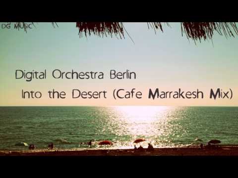 Digital Orchestra Berlin - Into the Desert (Cafe Marrakesh Mix)