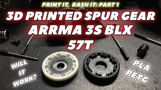 PRINT IT, BASH IT: PART 1 - 3D Printed Spur Gear Arrma 3S BLX 57T