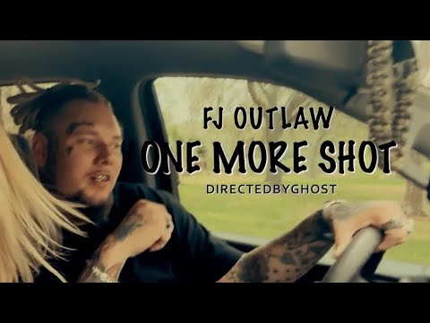FJ OUTLAW - ONE MORE SHOT [OFFICIAL MUSIC VIDEO]