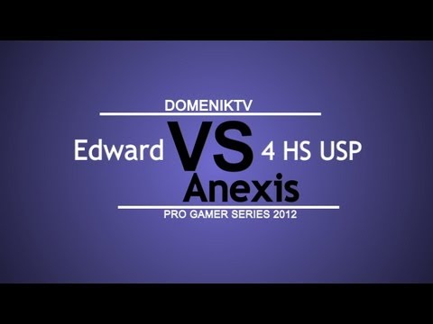 DomenikTV - Edward 4 HS USP vs Anexis [PGS 2012]