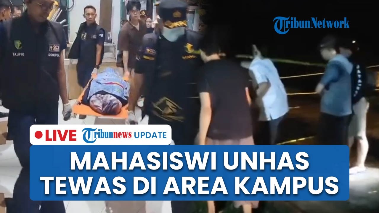 LIVE: Mahasiswi Teknik Unhas Tewas di Kampus, Ada Temuan Luka di Tubuh hingga Dugaan Lompat