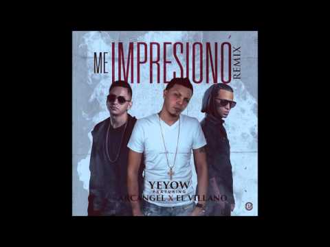 Yeyow Ft. Arcangel Y El Villano - Me Impresiono (Official Remix)