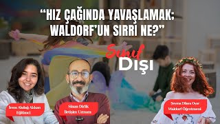Hız Çağında Yavaşlamak: Waldorf'un Sırrı Ne?| Sınıf Dışı