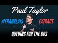 QUEUING UP IN FRANCE - #FRANGLAIS - PAUL TAYLOR