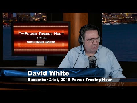 December 21st Power Trading Hour with David White on TFNN - 2018