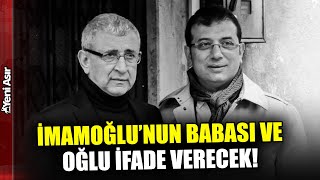 Ekrem İmamoğlu'nun Babası Ve Oğlu İfade Verecek! I Yeni Asır