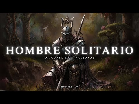 UN HOMBRE SOLITARIO ES PELIGROSO - Discurso Motivacional