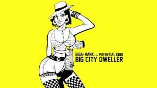 Biga*Ranx - Big City Dweller ft. Potential Kidd OFFICIAL