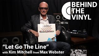 Behind The Vinyl: &quot;Let Go The Line&quot; with Kim Mitchell from Max Webster