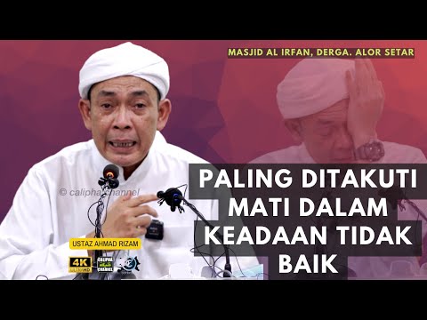 USTAZ AHMAD RIZAM - PALING YANG KITA TAKUT PENGAKHIRAN HIDUP KITA TIDAK BAIK