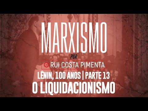 Lênin, 100 anos (13): o liquidacionismo - Marxismo, com Rui Costa Pimenta nº 116 - 23/5/24