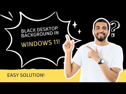 Why is my desktop black in Windows 11 and my background image disappearing Solution