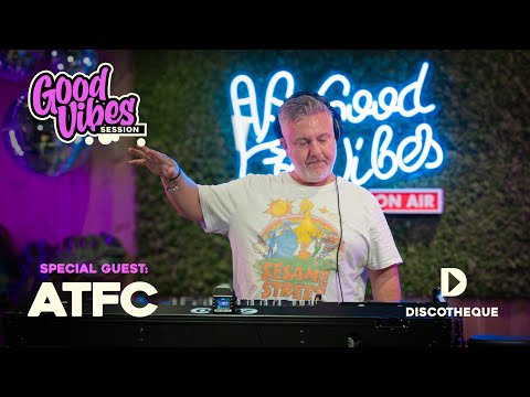 Good Vibes Session 13 | ATFC | Live DJ Mix