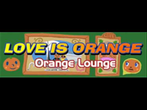 Orange Lounge - LOVE IS ORANGE (HQ)