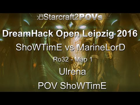 SC2 LotV - DreamHack Leipzig 2016 - ShoWTimE vs MarineLorD - Ro32 - Map 1 - Ulrena - ShoWTimE