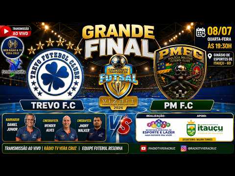 AO VIVO - TREVO F.C X PM F.C / FINAL CAMPEONATO ITAUÇUENSE DE FUTSAL VIZART 2026