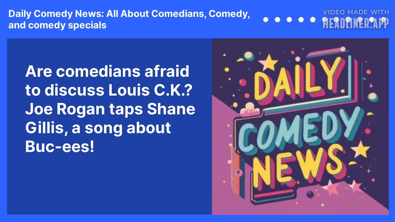 Are comedians afraid to discuss Louis C.K.? Joe Rogan taps Shane Gillis, a song about Buc-ees!