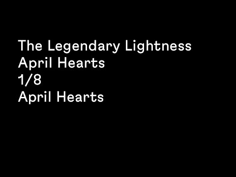 The Legendary Lightness - April Hearts (Official Lyric Video 1/8)