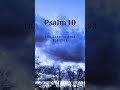 The Book of Psalms | Psalm 10 | THE LORD IS KING FOREVER