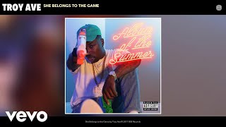 Troy Ave - She Belongs to the Game (Audio)