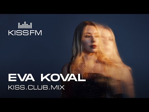 EVA KOVAL – KISS.CLUB.MIX | KISS FM Podcast (Melodic Techno & Progressive House DJ Mix)