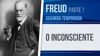 FREUD (1) – O INCONSCIENTE | PSICANÁLISE (SEGUNDA TEMPORADA)