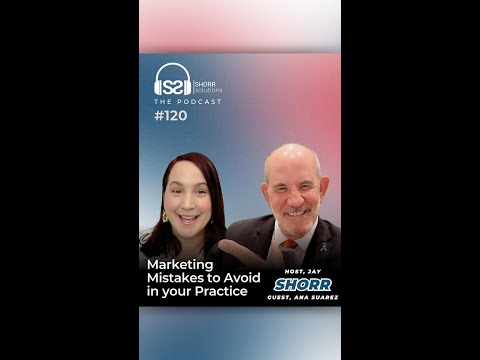 Ep. 120- Marketing Mistakes to Avoid in Your Practice w/ Ana Suarez