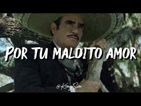 Vicente Fernández - Por tu maldito amor (Letra)