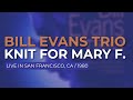 Bill Evans Trio - Knit For Mary F. (Official Audio) - Live in San Francisco, 8/31/80