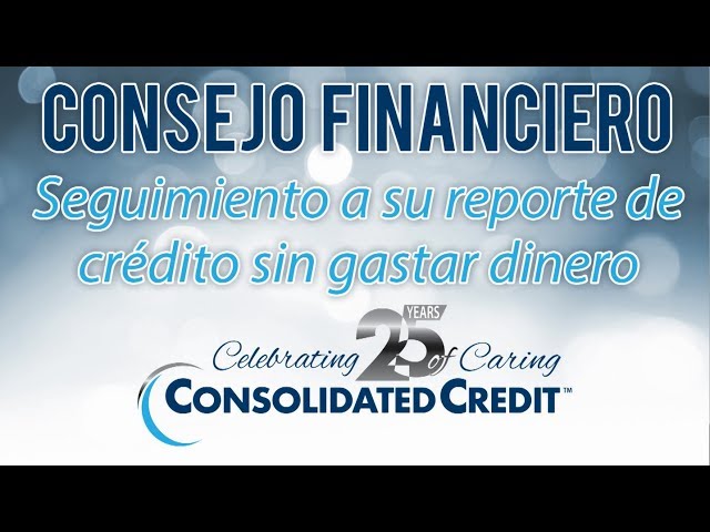 Consejo Financiero: Seguimiento a su reporte de crédito sin gastar dinero Image