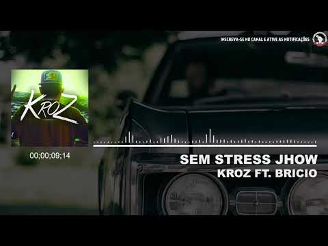 KROZ FT. BRICIO SEM STRESS JHOW
